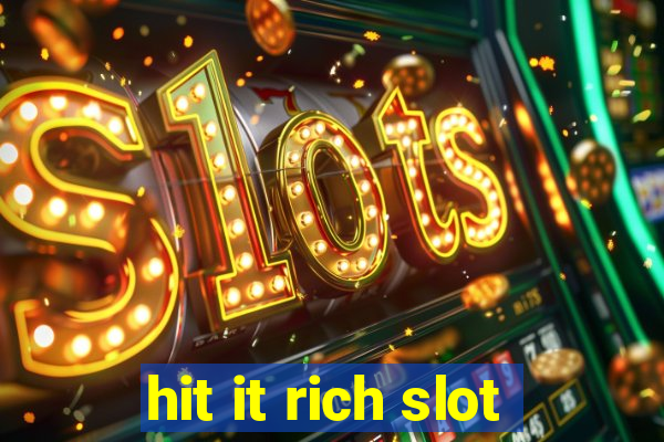 hit it rich slot